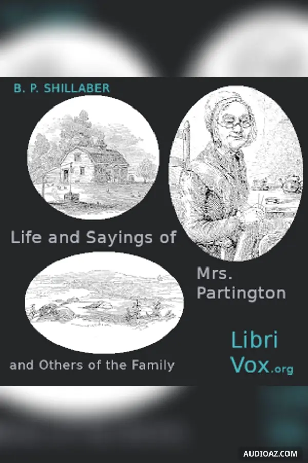 Life and Sayings of Mrs. Partington and Others of the Family