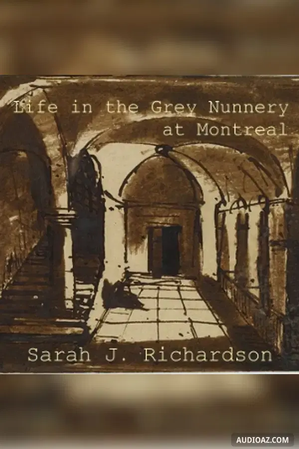 Life in the Grey Nunnery at Montreal