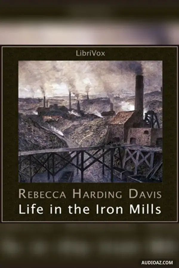 Life in the Iron Mills - Free Audiobook