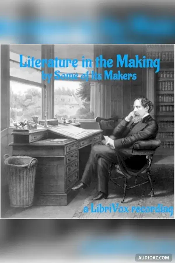 Literature in the Making, by Some of its Makers - Free Audiobook