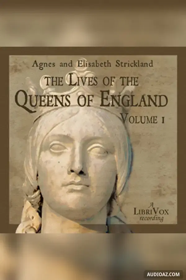 Lives of the Queens of England Volume 1