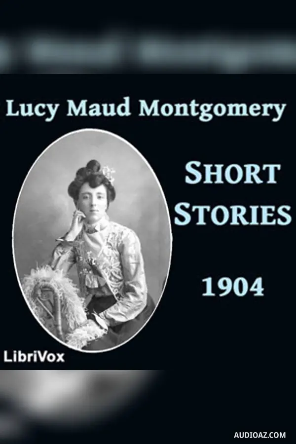 Lucy Maud Montgomery Short Stories, 1904