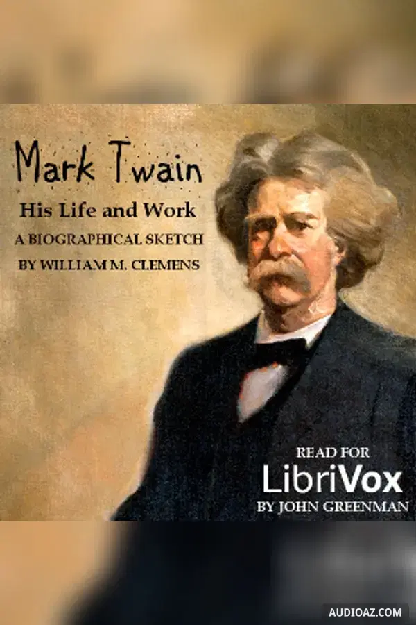 Mark Twain; his life and work. A biographical sketch