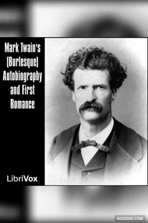 Mark Twain's (Burlesque) Autobiography and First Romance