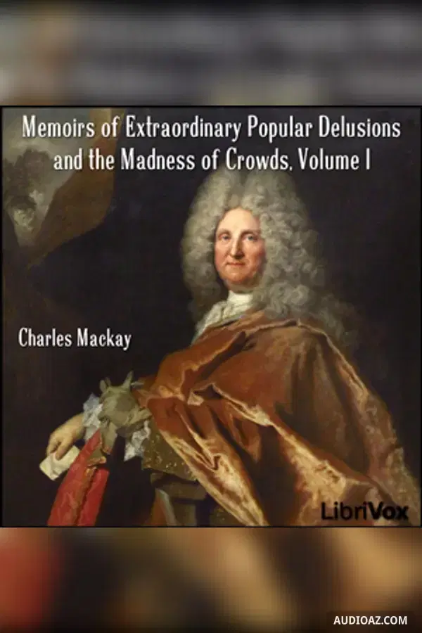 Memoirs of Extraordinary Popular Delusions and the Madness of Crowds, Volume 1 - Free Audiobook