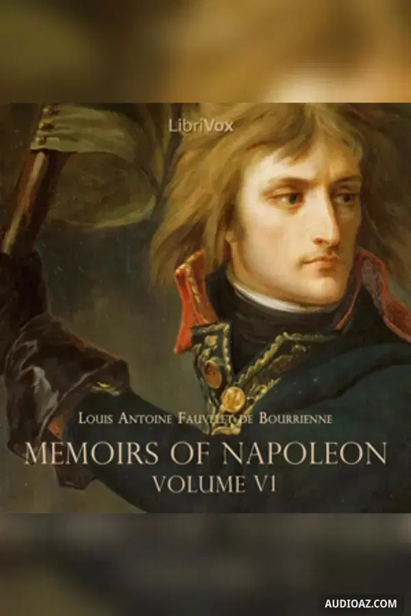 Memoirs of Napoleon Bonaparte, Volume 06
