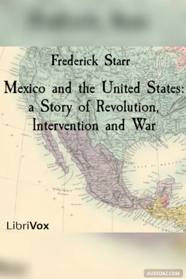 Mexico and the United States: a Story of Revolution, Intervention and War - Free Audiobook