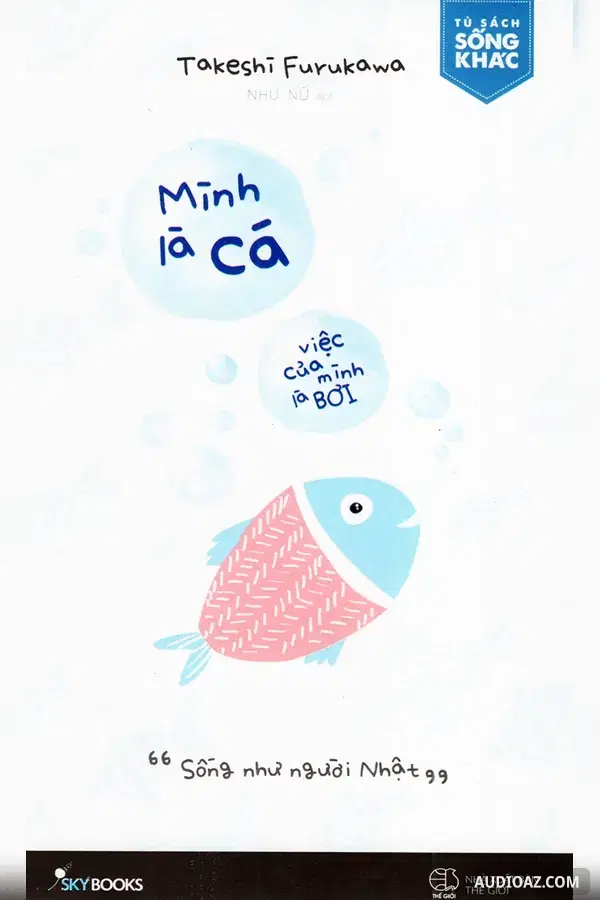 Mình Là Cá, Việc Của Mình Là Bơi