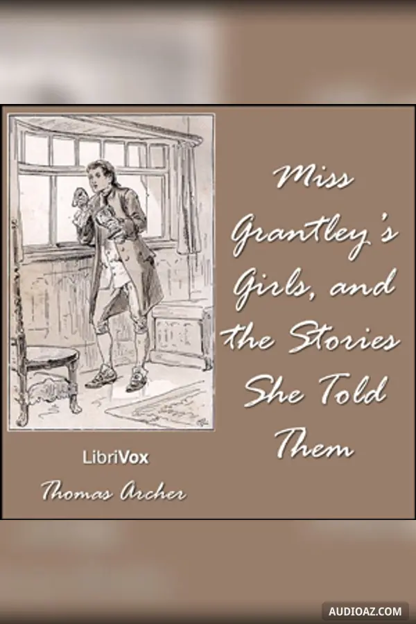 Miss Grantley's Girls, and the Stories She Told Them - Free Audiobook