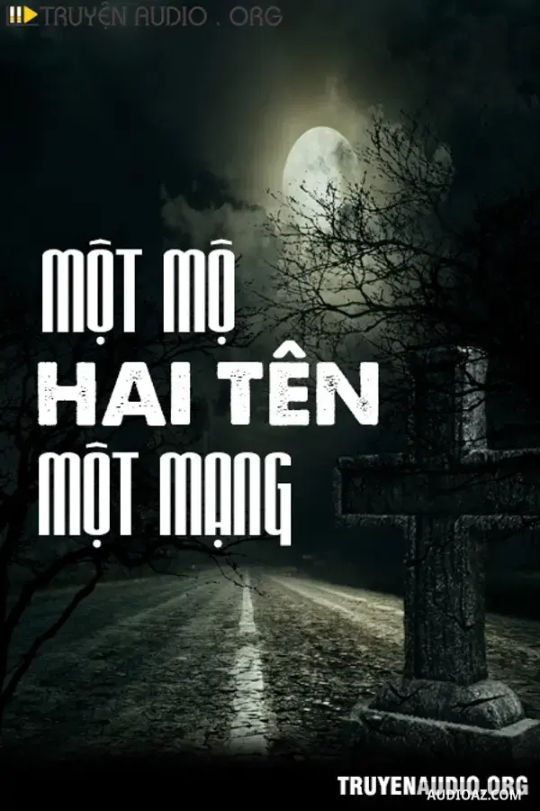 Một Mộ Hai Tên Một Mạng - Бесплатная аудиокнига