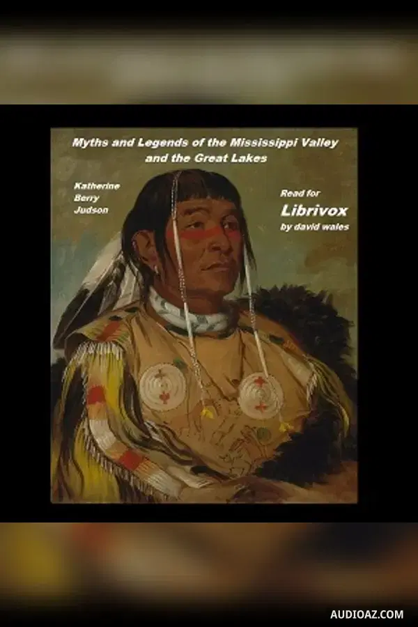 Myths and Legends of the Mississippi Valley and the Great Lakes