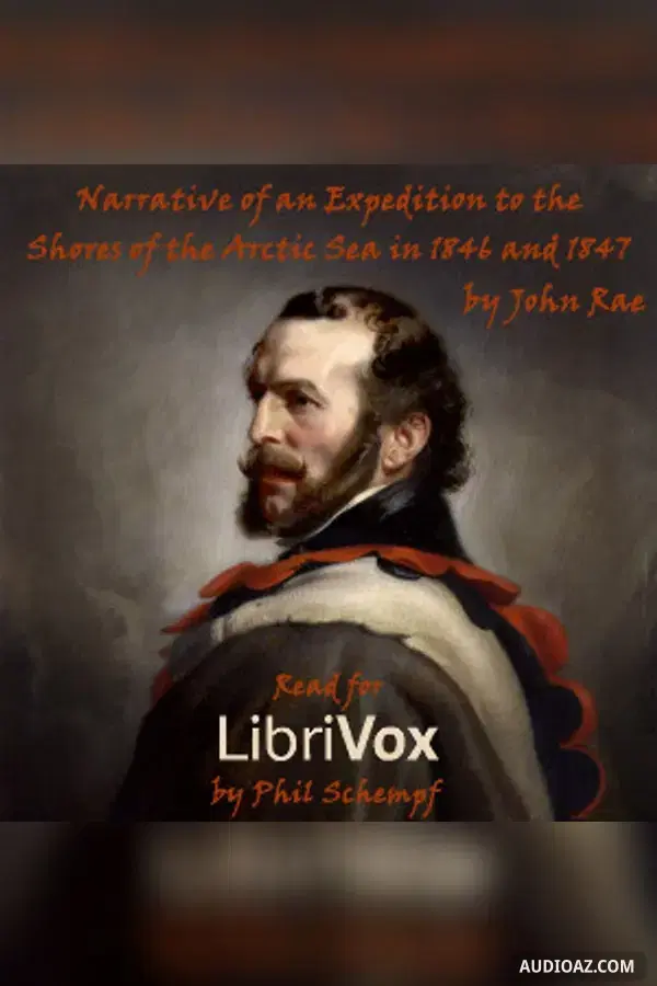 Narrative of an Expedition to the Shores of the Arctic Sea in 1846 and 1847