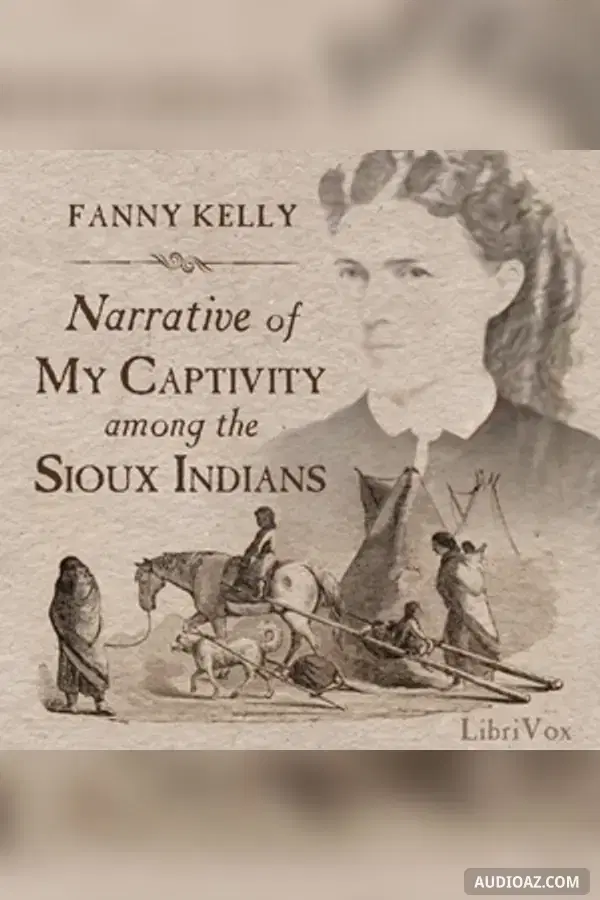 Narrative of My Captivity Among the Sioux Indians