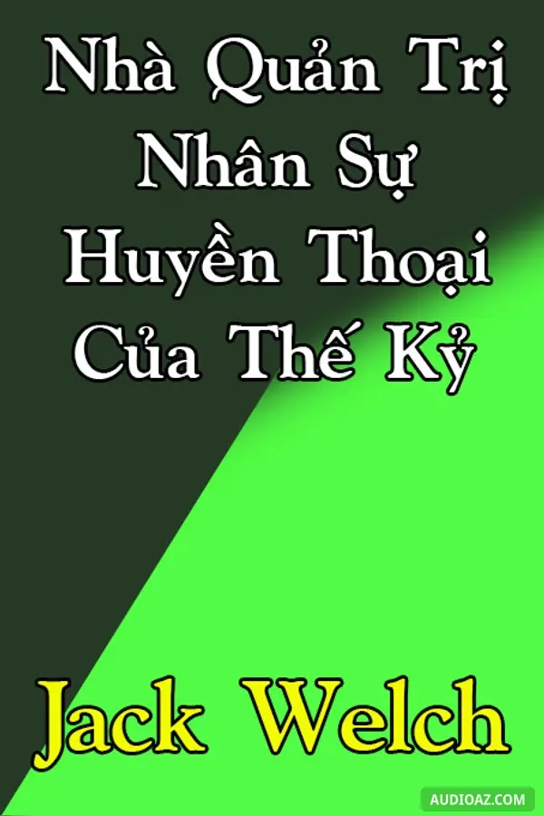 Nhà Quản Trị Nhân Sự Huyền Thoại Của Thế Kỷ - Free Audiobook