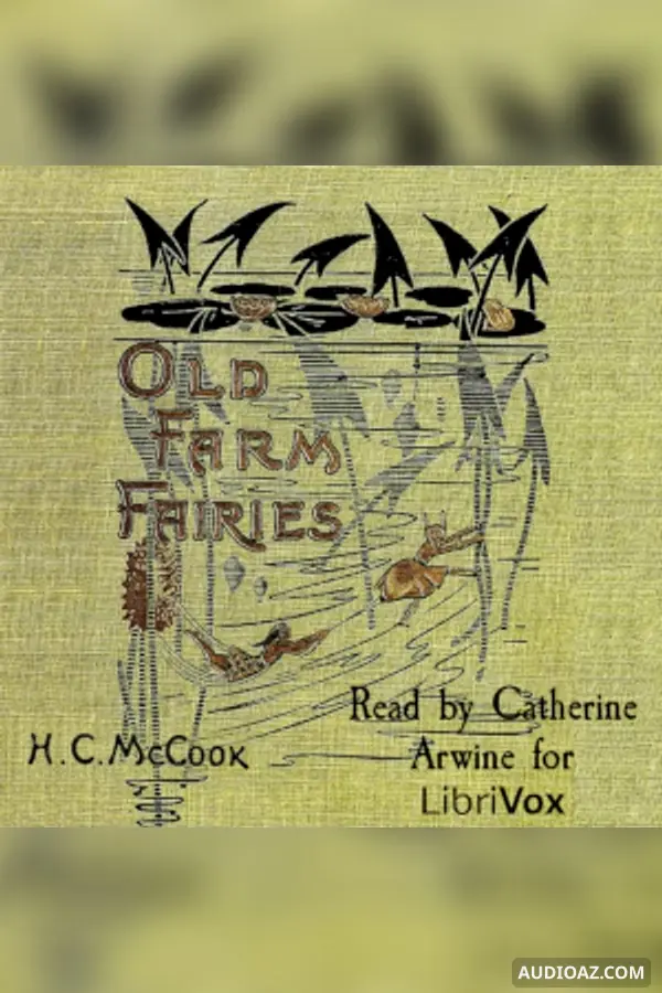 Old Farm Fairies: A Summer Campaign In Brownieland Against King Cobweaver&#x27;s Pixies.