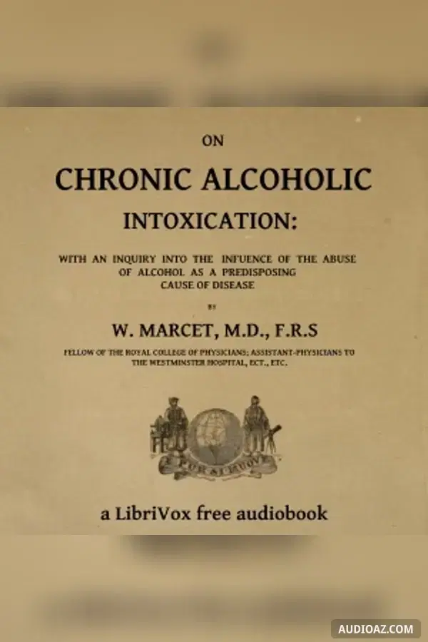 On chronic alcoholic intoxication : with an inquiry into the influence of the abuse of alcohol as a predisposing cause of disease