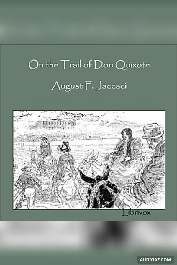 On the Trail of Don Quixote, Being a Record of Rambles in the Ancient Province of La Mancha