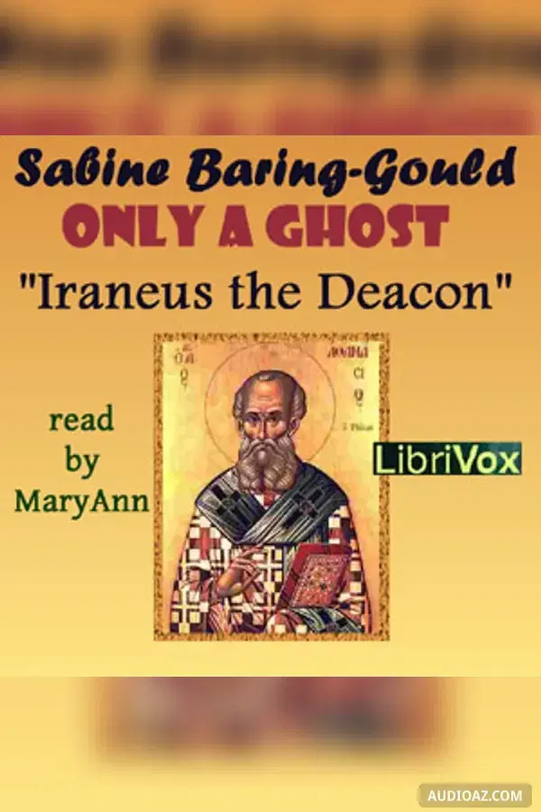 Only a Ghost! by Irenæus the Deacon
