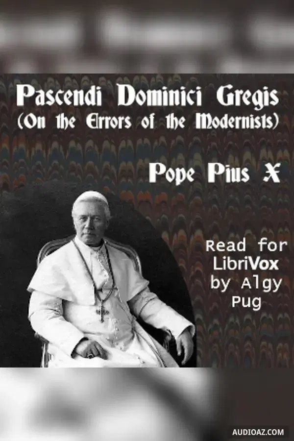 Pascendi Dominici Gregis (On the Errors of the Modernists)