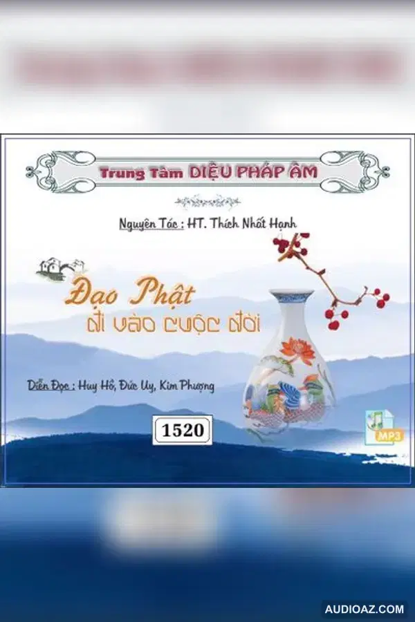 Đạo Phật Đi Vào Cuộc Đời 128kbps - HT Thiền Sư Thích Nhất Hạnh - Audio Phật Pháp