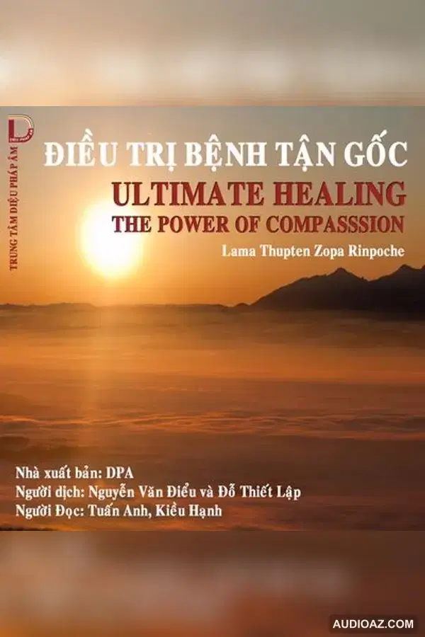 Điều Trị Bệnh Tận Gốc - Lama Thupten Zopa Rinpoche - Loại Khác - Audio Phật Pháp