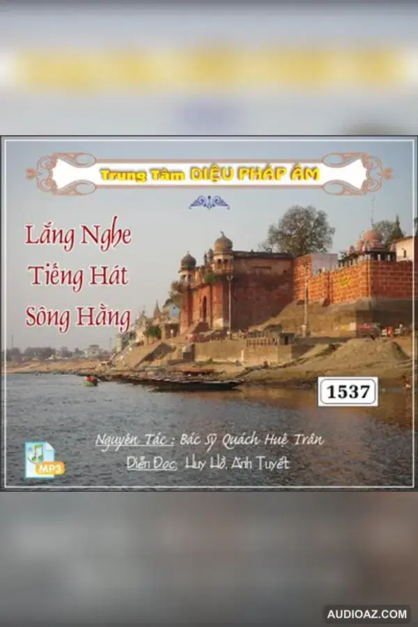 Lắng Nghe Tiếng Hát Sông Hằng - PS Đạo Chứng (BS Quách Huệ Trân) - Audio Phật Pháp