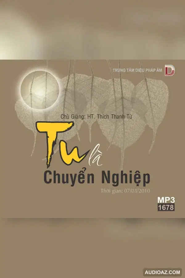 Tu Là Chuyển Nghiệp - DPA tiếng HT 128kbps - HT Thiền Sư Thích Thanh Từ - Audio Phật Pháp