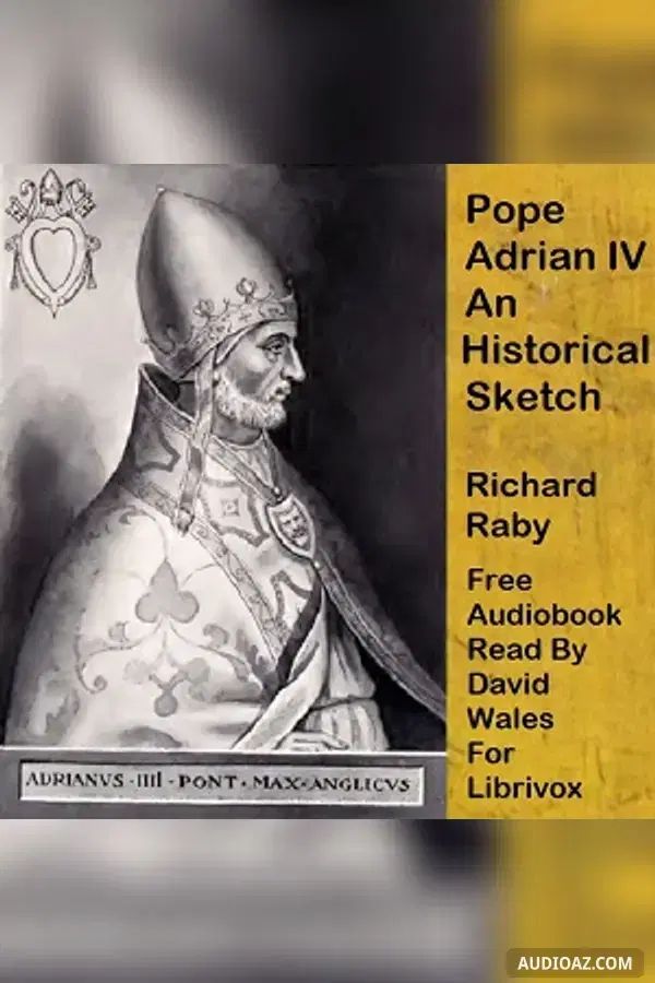 Pope Adrian IV; An Historical Sketch