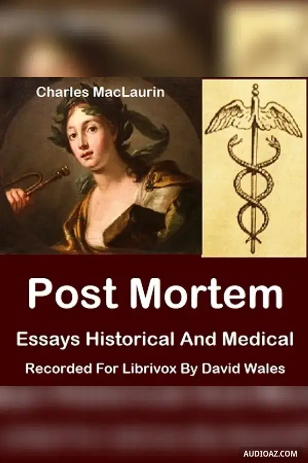 Post Mortem: Essays, Historical And Medical