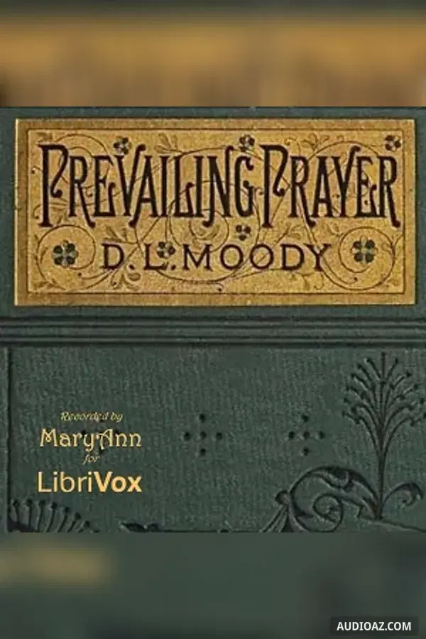Prevailing Prayer: What Hinders It? - Free Audiobook