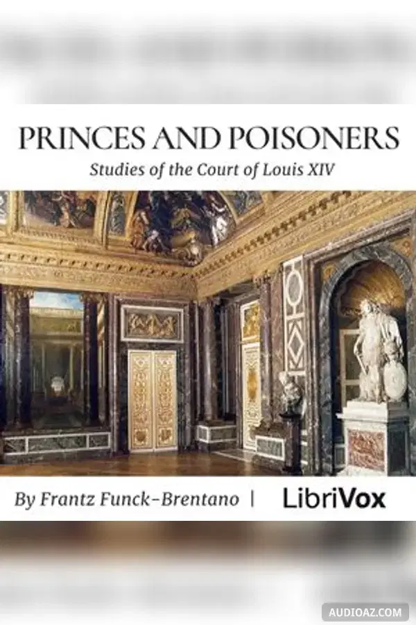 Princes and Poisoners: Studies of the Court of Louis XIV