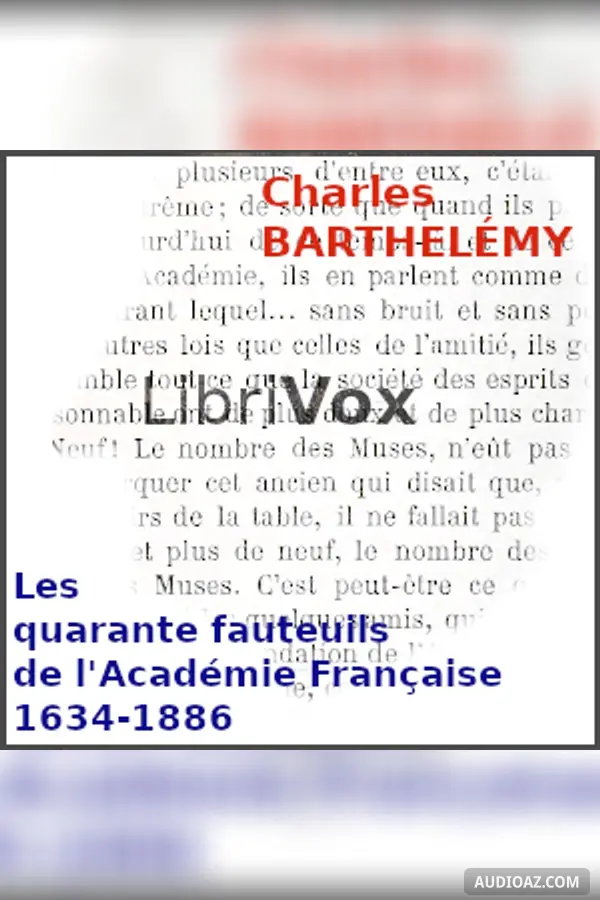quarante fauteuils de l'Académie Française 1634-1886