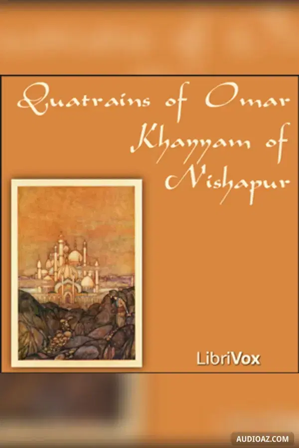 Quatrains of Omar Khayyam of Nishapur