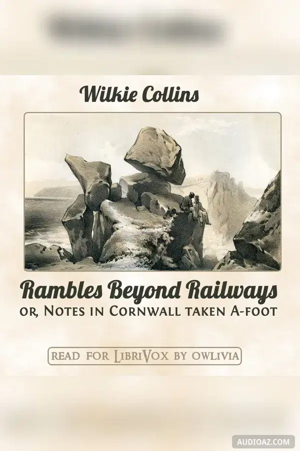 Rambles Beyond Railways; or, Notes in Cornwall taken A-foot