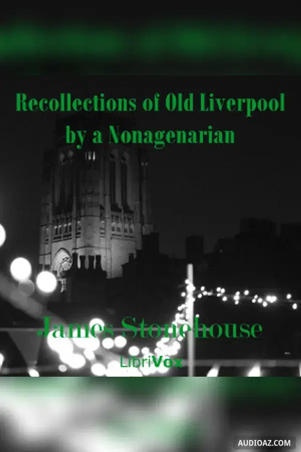 Recollections of Old Liverpool by a Nonagenarian - Бесплатная аудиокнига