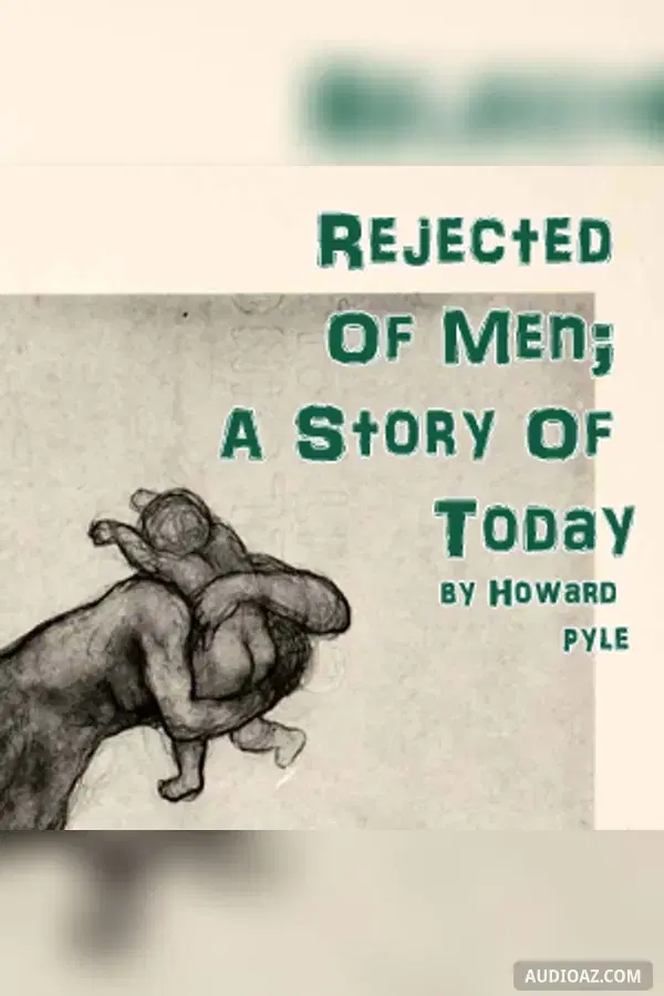 Rejected Of Men; A Story Of Today