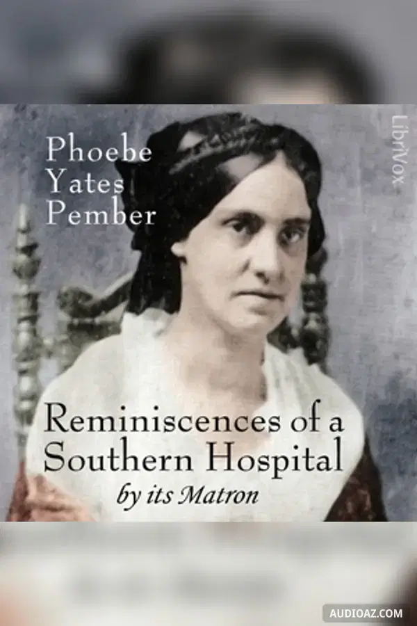 Reminiscences of a Southern Hospital, by Its Matron