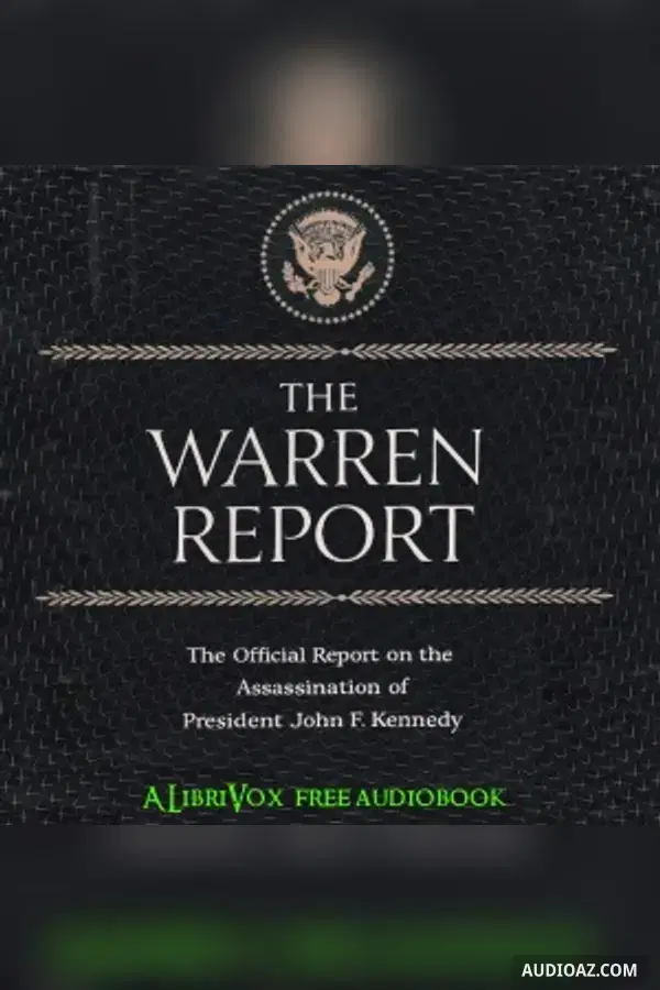 Report of the President's Commission on the Assassination of President Kennedy (The Warren Report) - Sách nói Miễn phí