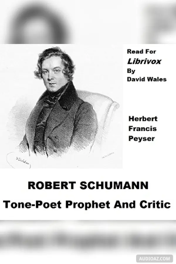 Robert Schumann, Tone Poet Prophet And Critic - Free Audiobook