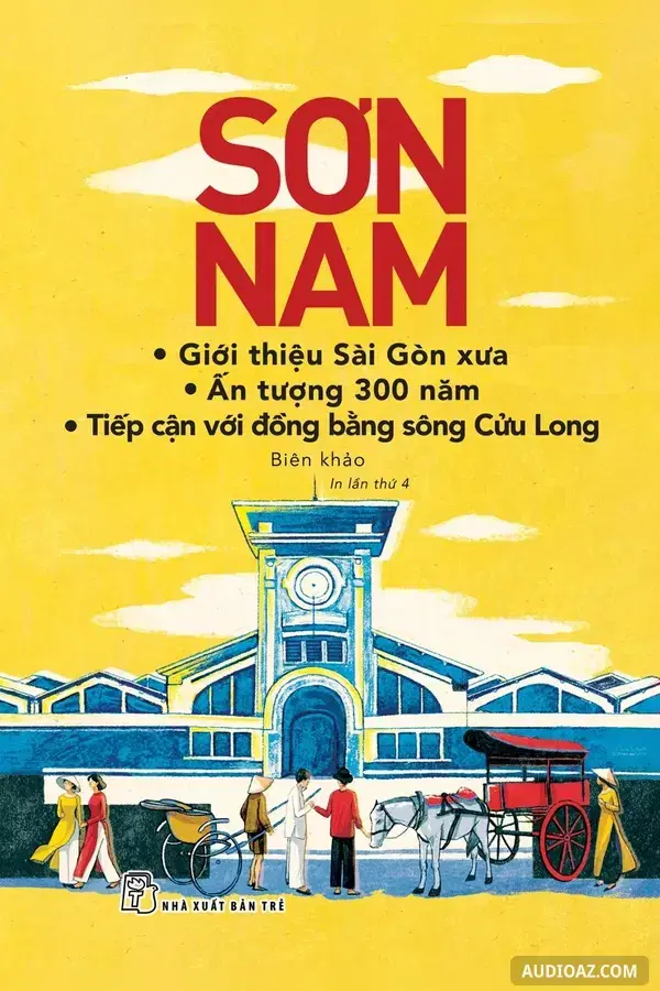 Sài Gòn Xưa - Ấn Tượng 300 Năm Và Tiếp Cận Với DBSCL