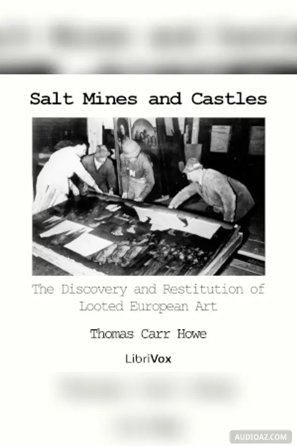 Salt Mines and Castles: The Discovery and Restitution of Looted European Art - Бесплатная аудиокнига