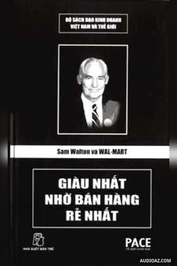 Sam Walton Và Walmart Giàu Nhất Nhờ Bán Hàng Rẻ Nhất