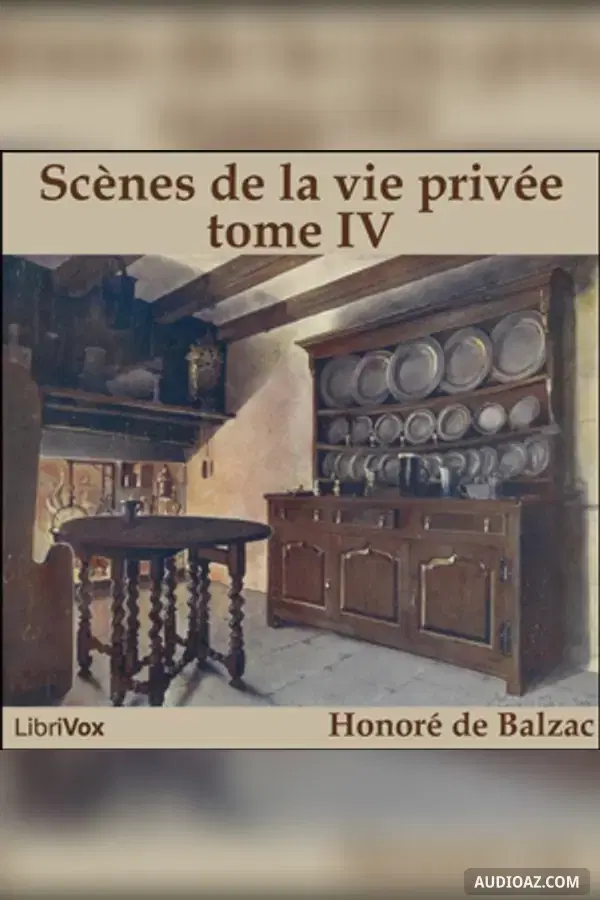 Comédie Humaine: 04 - Scènes de la vie privée tome 4 (date incertaine, avant début décembre 1845) - Audiolibro Gratis