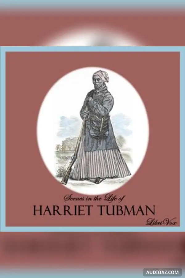 Scenes in the Life of Harriet Tubman - Free Audiobook