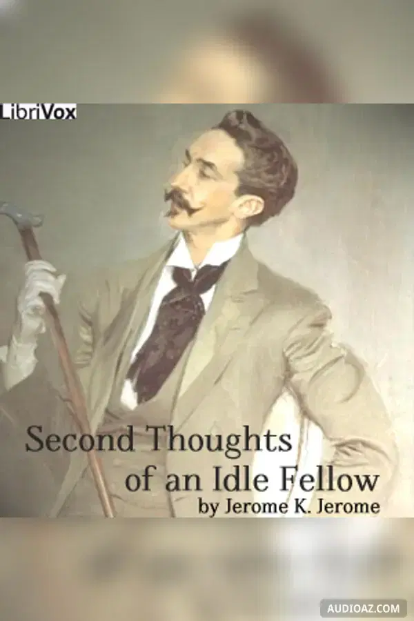 Second Thoughts Of An Idle Fellow