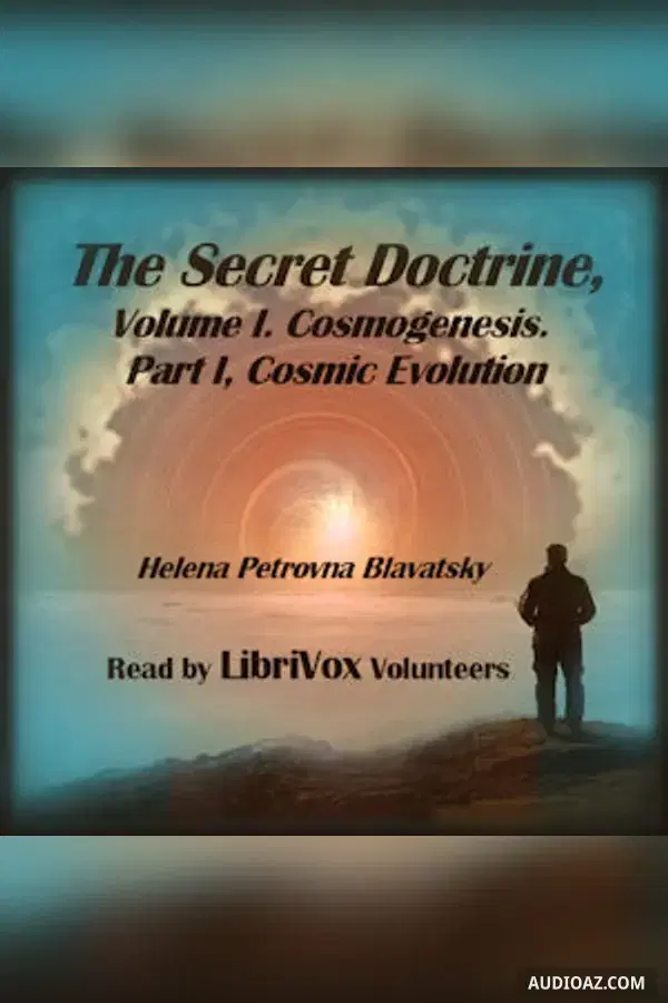 Secret Doctrine, Volume I. Cosmogenesis. Part I, Cosmic Evolution