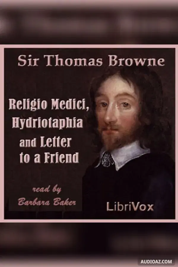 Religio Medici, Hydriotaphia and Letter to a Friend - Free Audiobook