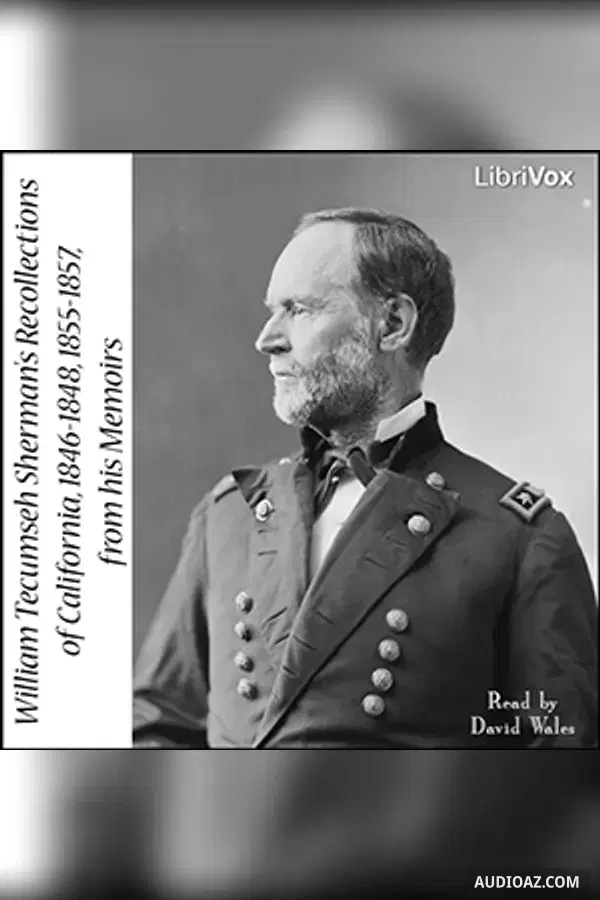 Sherman’s Recollections of California, 1846-1848, 1855-1857, from his Memoirs - Sách nói Miễn phí