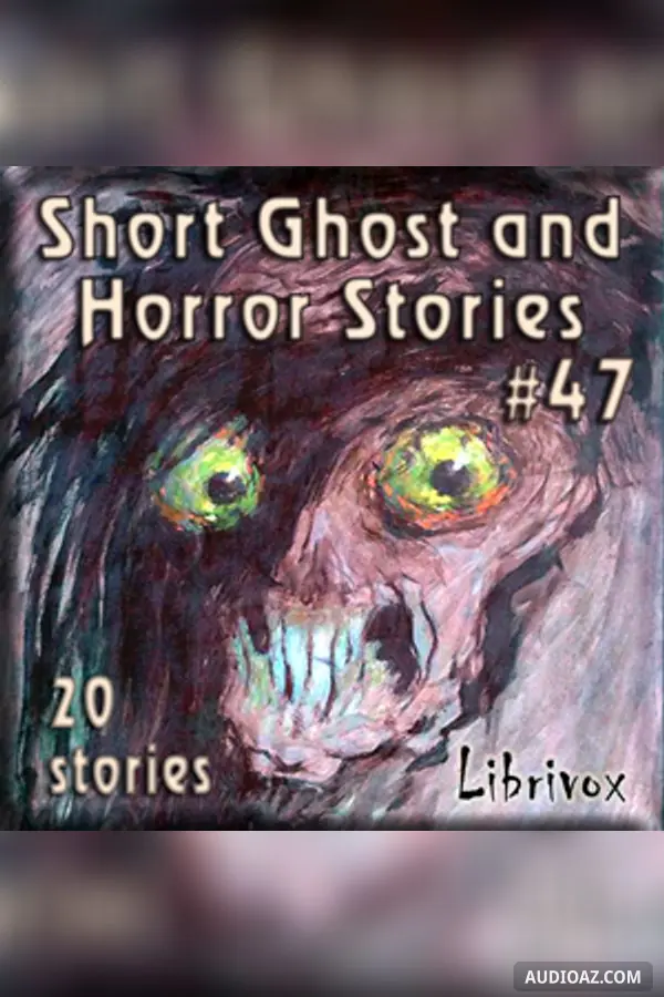 Short Ghost and Horror Collection 047 - Free Audiobook