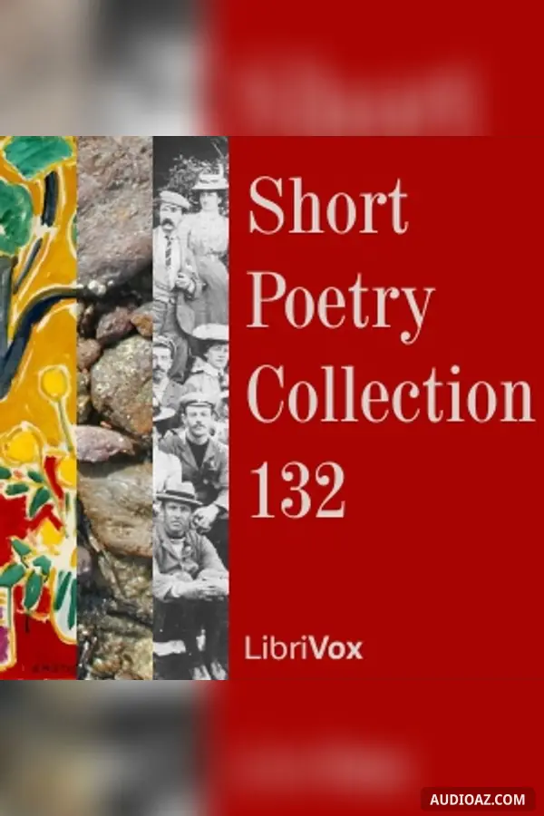 Short Poetry Collection 132 - Free Audiobook